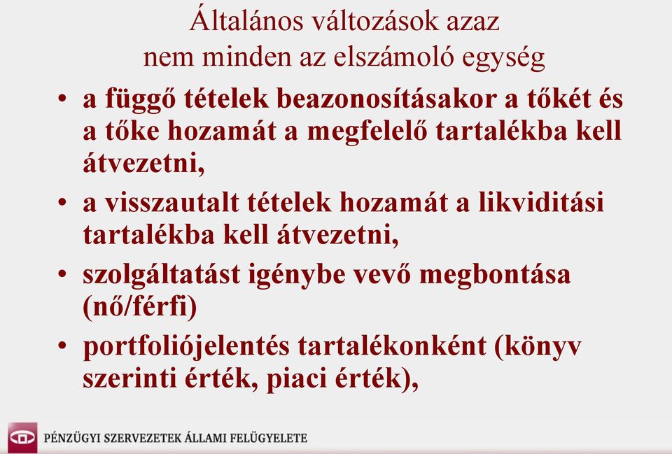 visszautalt tételek hozamát a likviditási tartalékba kell átvezetni, szolgáltatást