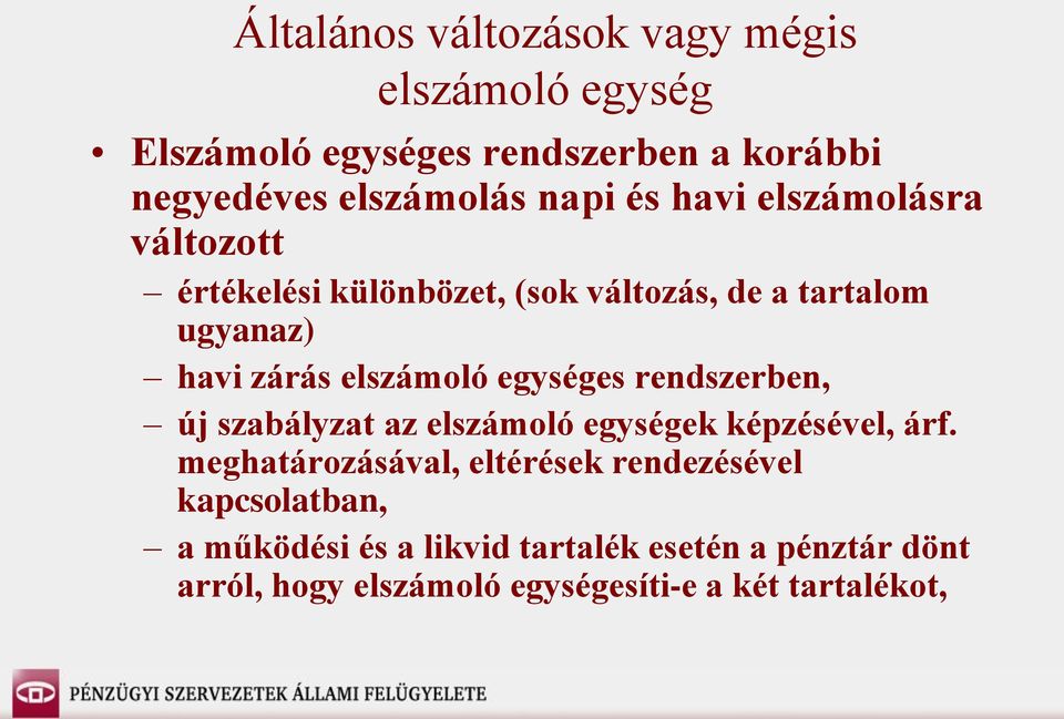 egységes rendszerben, új szabályzat az elszámoló egységek képzésével, árf.