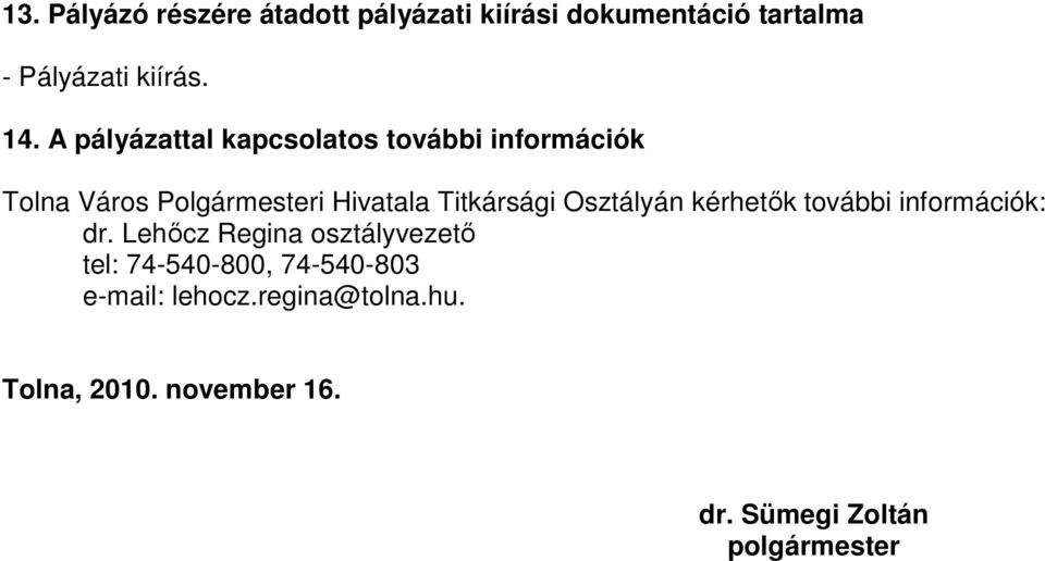 Osztályán kérhetők további információk: dr.