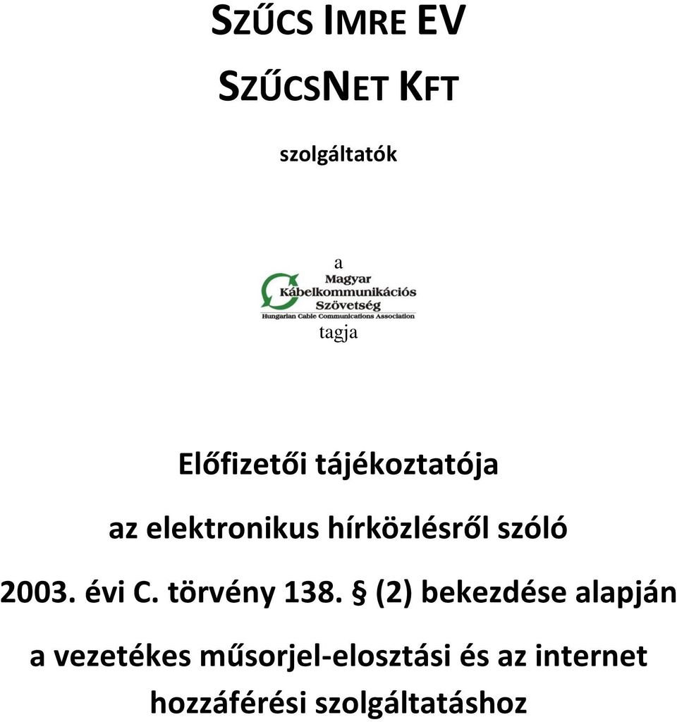 szóló 2003. évi C. törvény 138.