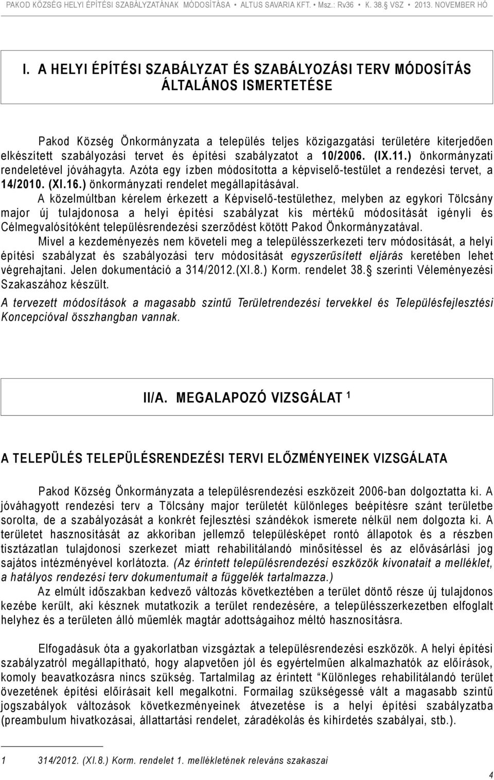 ) önkormányzati rendelet megállapításával.
