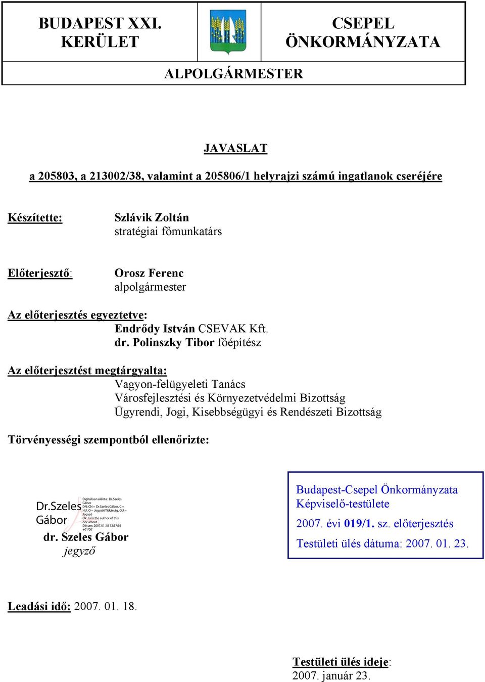 Előterjesztő: Orosz Ferenc alpolgármester Az előterjesztés egyeztetve: Endrődy István CSEVAK Kft. dr.