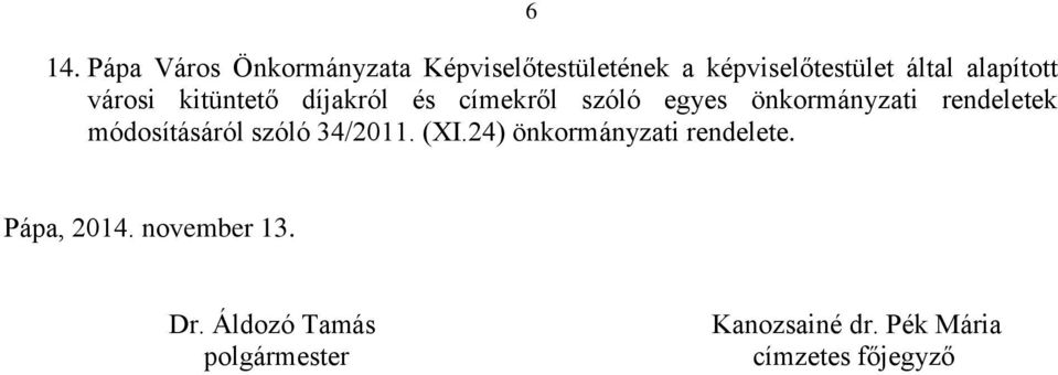 rendeletek módosításáról szóló 34/2011. (XI.24) önkormányzati rendelete.