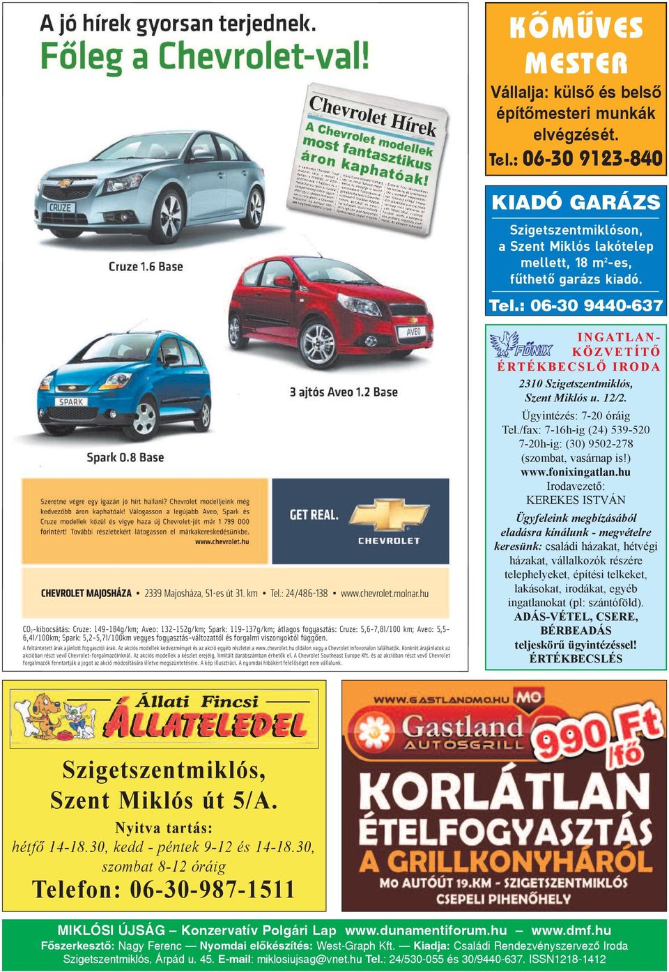 : 06-30 9440-637 I N G AT l A N - k ö z V E T í T Ő é r T é k b E c S l Ő I r o d A 2310 Szi getszent mik lós, Szent Mik lós u. 12/2. Ügy in té zés: 7-20 órá ig Tel.