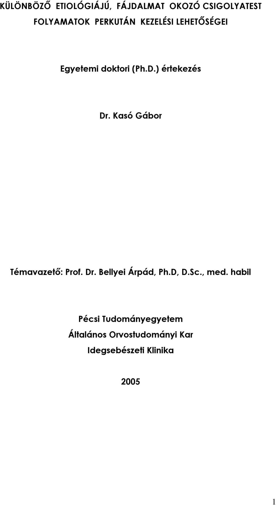 Gábor Témavazető: Prof. Dr. Bellyei Árpád, Ph.D, D.Sc., med.