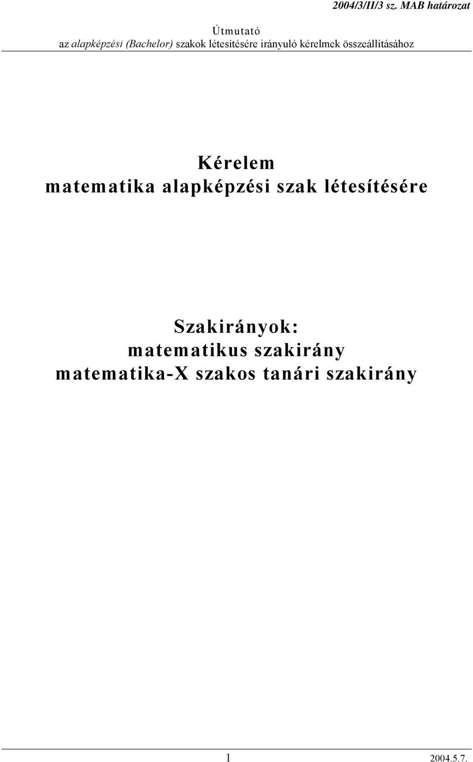 létesítésére Szakirányok: matematikus