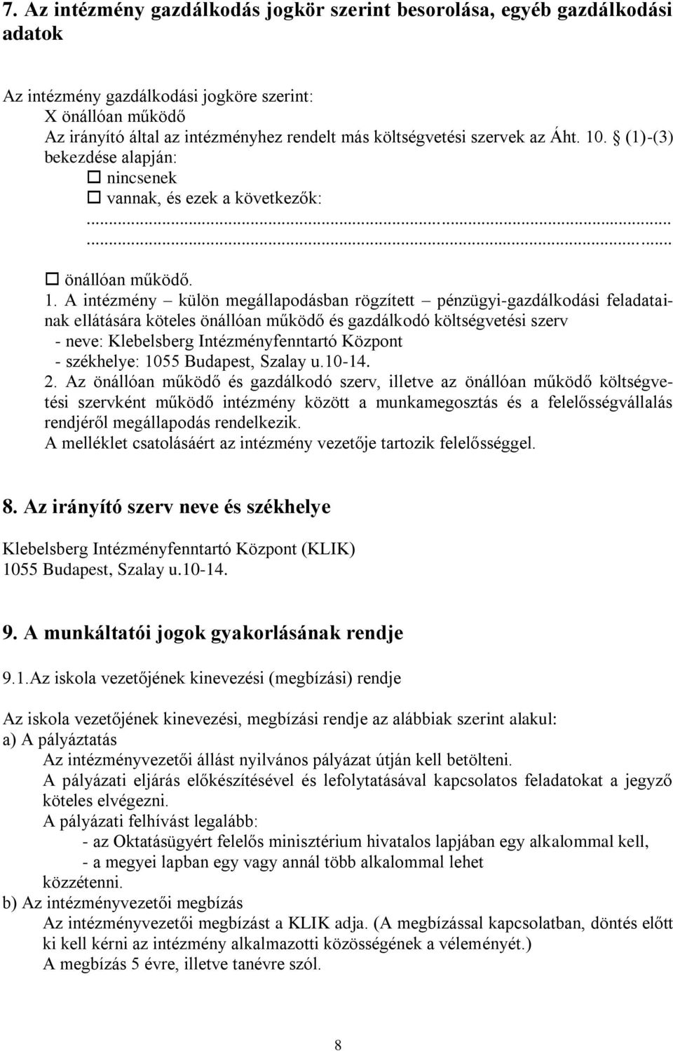 . (1)-(3) bekezdése alapján: nincsenek vannak, és ezek a következők:...... önállóan működő. 1.