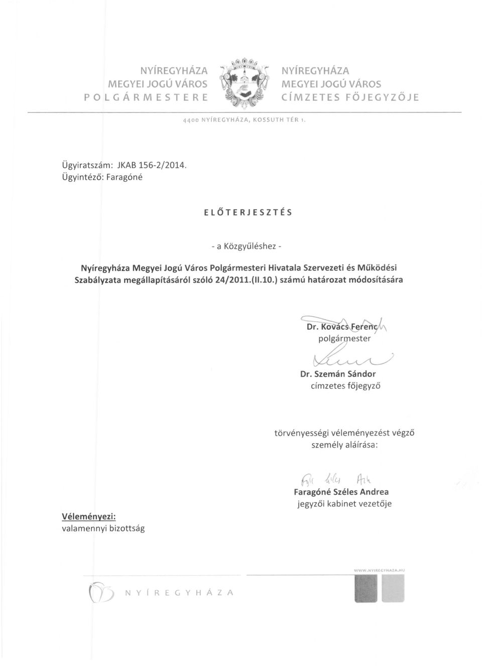 Ügyintéző: Faragóné ELŐTERJESZTÉS - a Közgyűléshez - Nyíregyháza Megyei Jogú Város Polgármesteri Hivatala Szervezeti és Működési Szabályzata