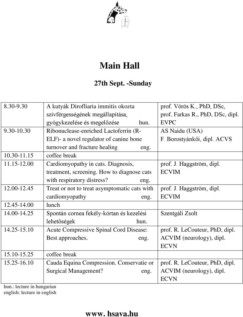 Diagnosis, treatment, screening. How to diagnose cats with respiratory distress? 12.00-12.45 Treat or not to treat asymptomatic cats with cardiomyopathy 12.45-14.00 lunch 14.00-14.