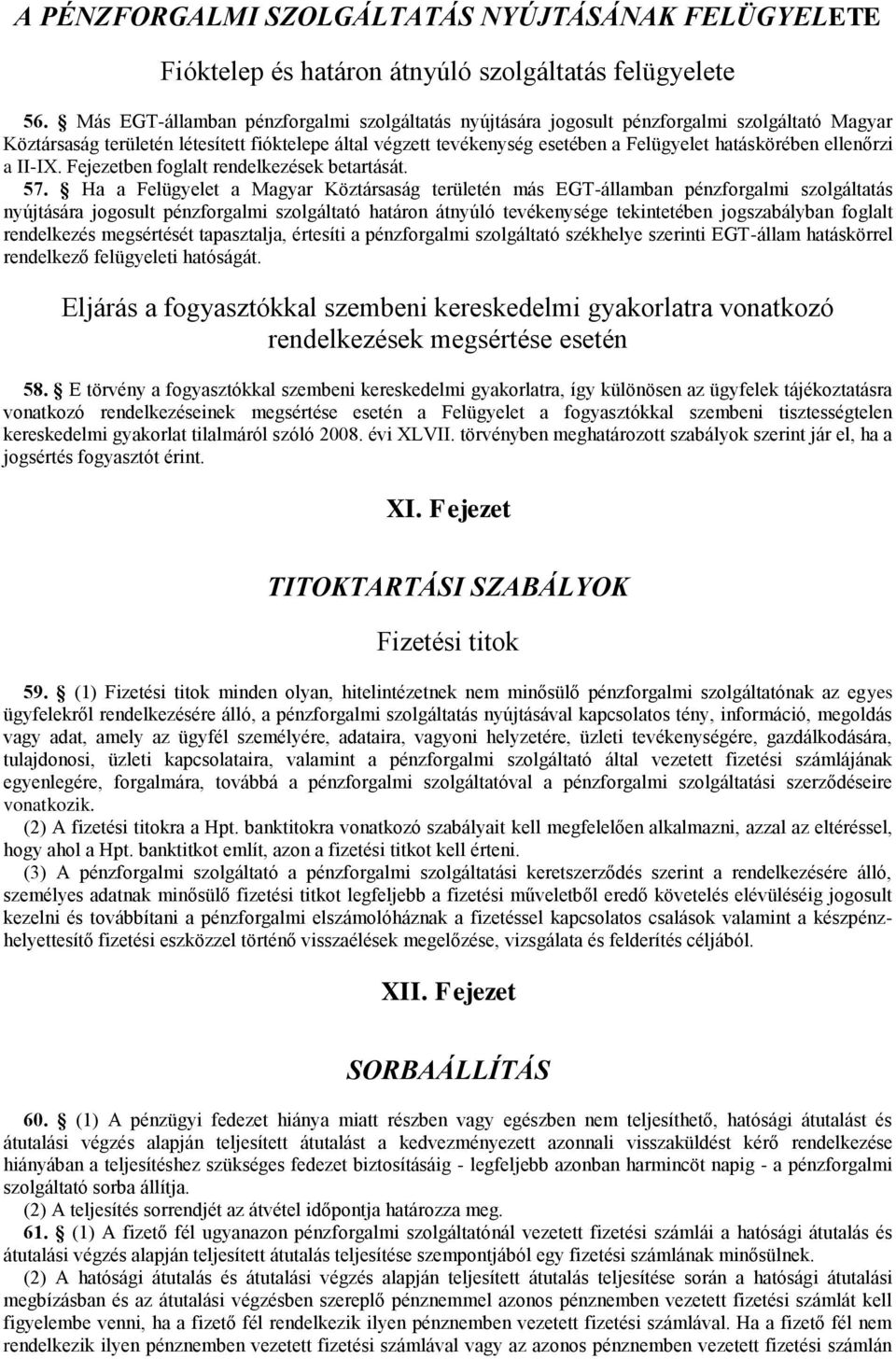 ellenőrzi a II-IX. Fejezetben foglalt rendelkezések betartását. 57.