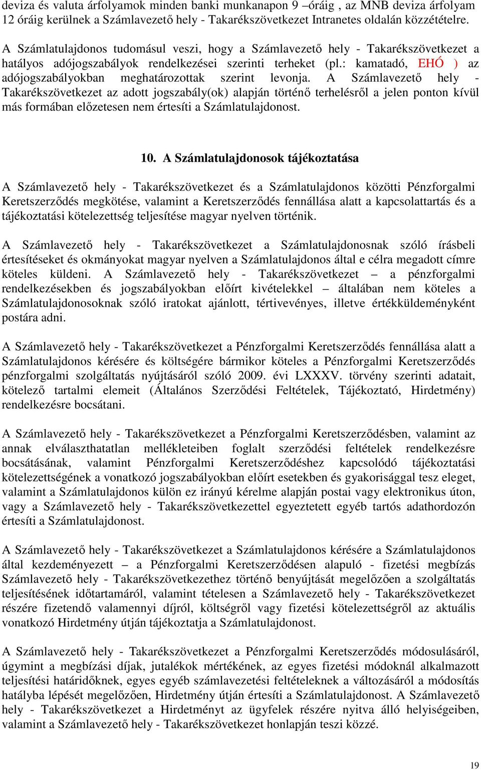 : kamatadó, EHÓ ) az adójogszabályokban meghatározottak szerint levonja.