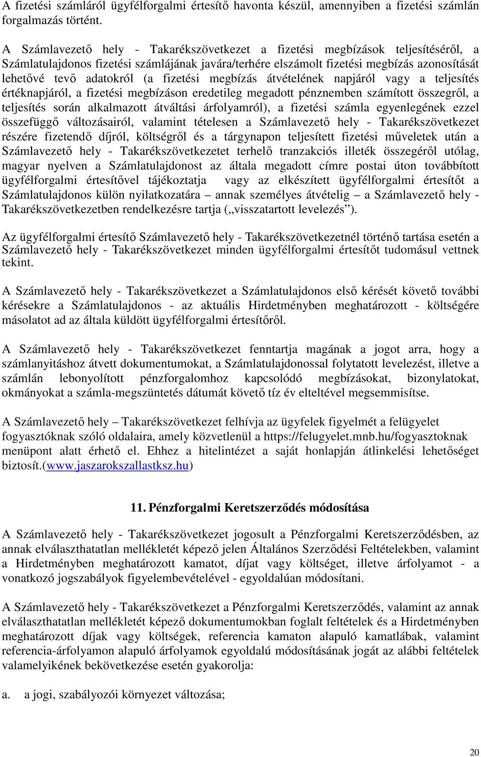 (a fizetési megbízás átvételének napjáról vagy a teljesítés értéknapjáról, a fizetési megbízáson eredetileg megadott pénznemben számított összegről, a teljesítés során alkalmazott átváltási