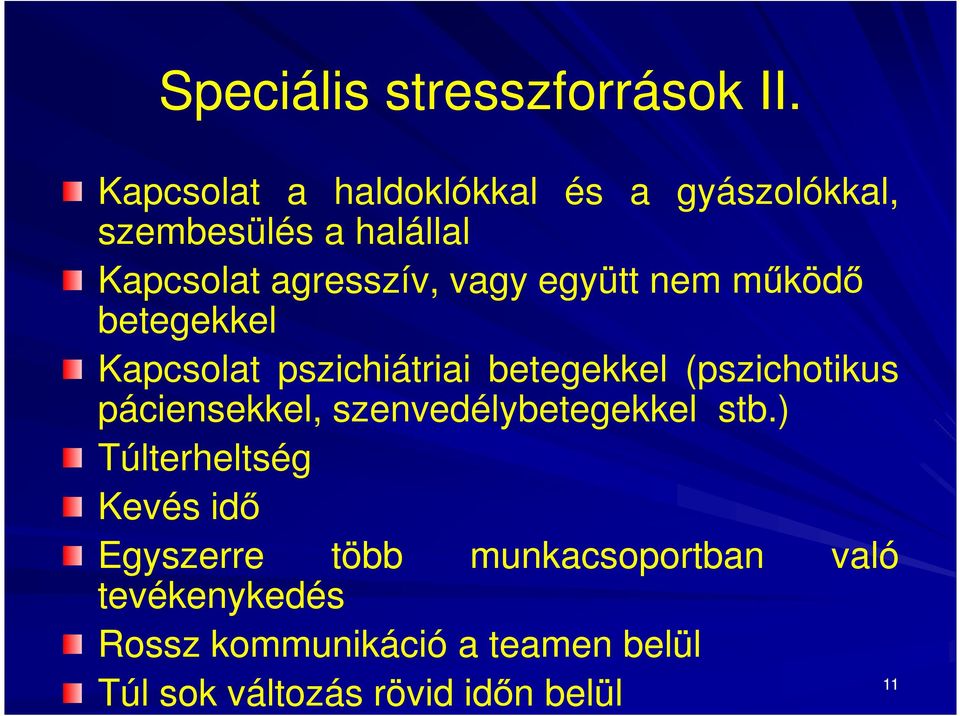 együtt nem működő betegekkel Kapcsolat pszichiátriai betegekkel (pszichotikus páciensekkel,