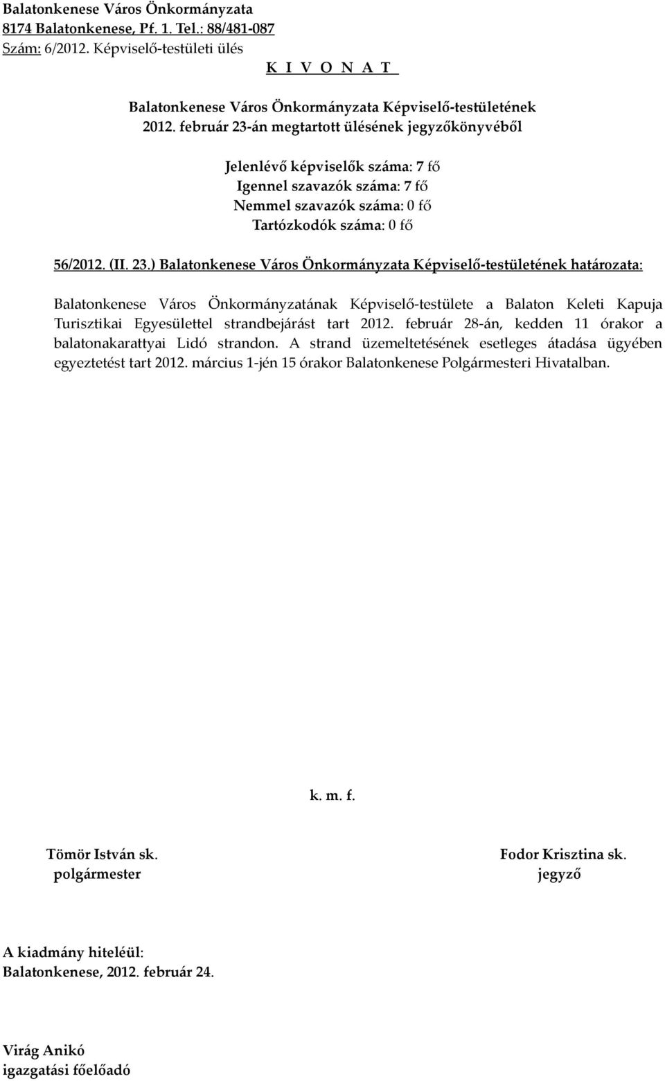 ) határozata: Balatonkenese Város Önkormányzatának Képviselő-testülete a Balaton Keleti Kapuja