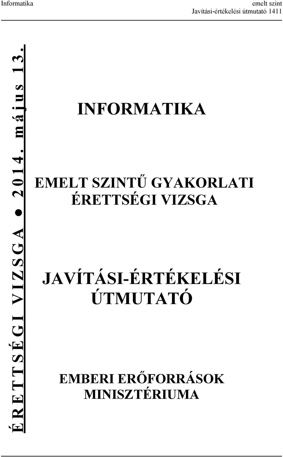 INFORMATIKA EMELT SZINTŰ GYAKORLATI