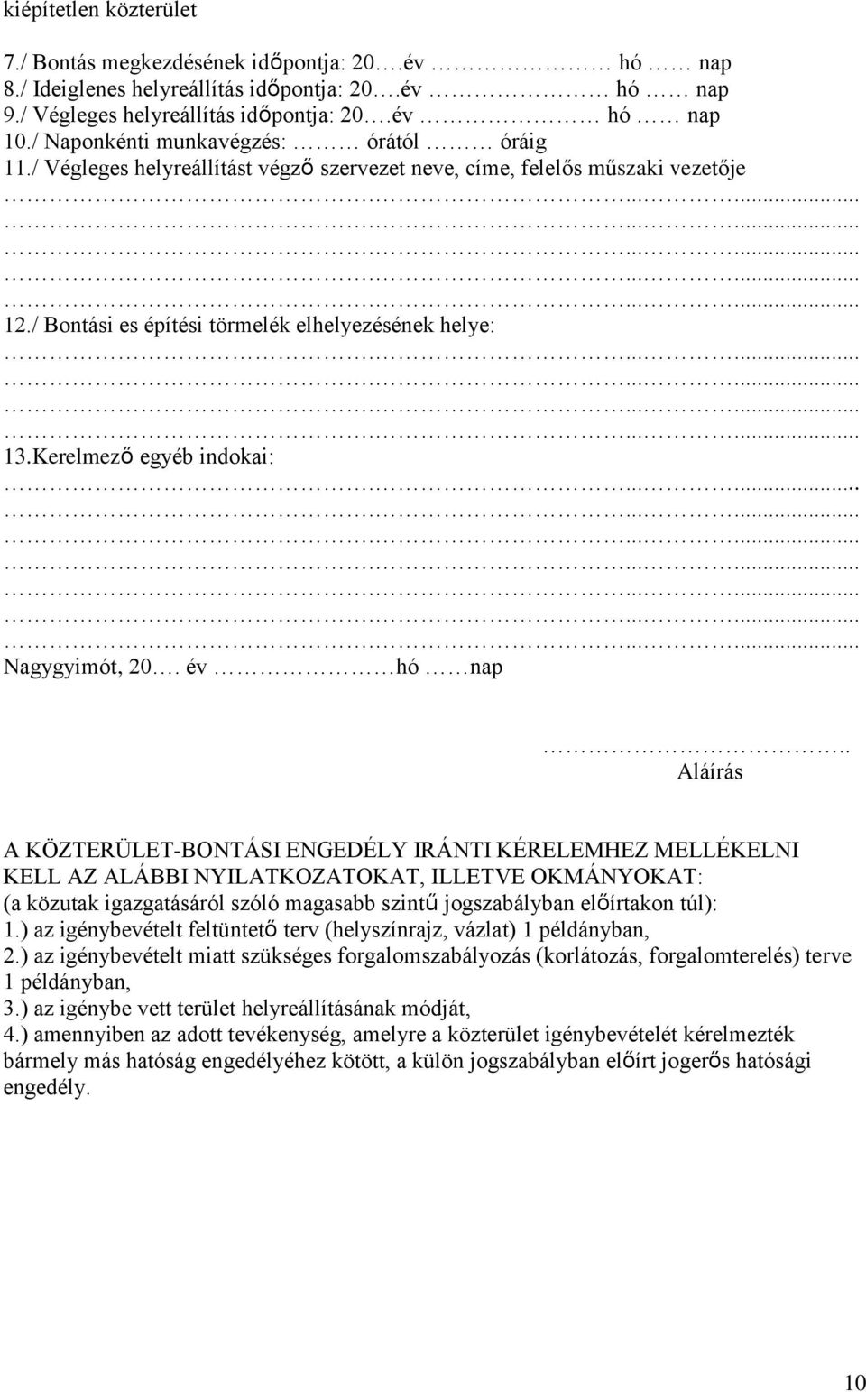Kerelmező egyéb indokai: Nagygyimót, 20. év hó nap.