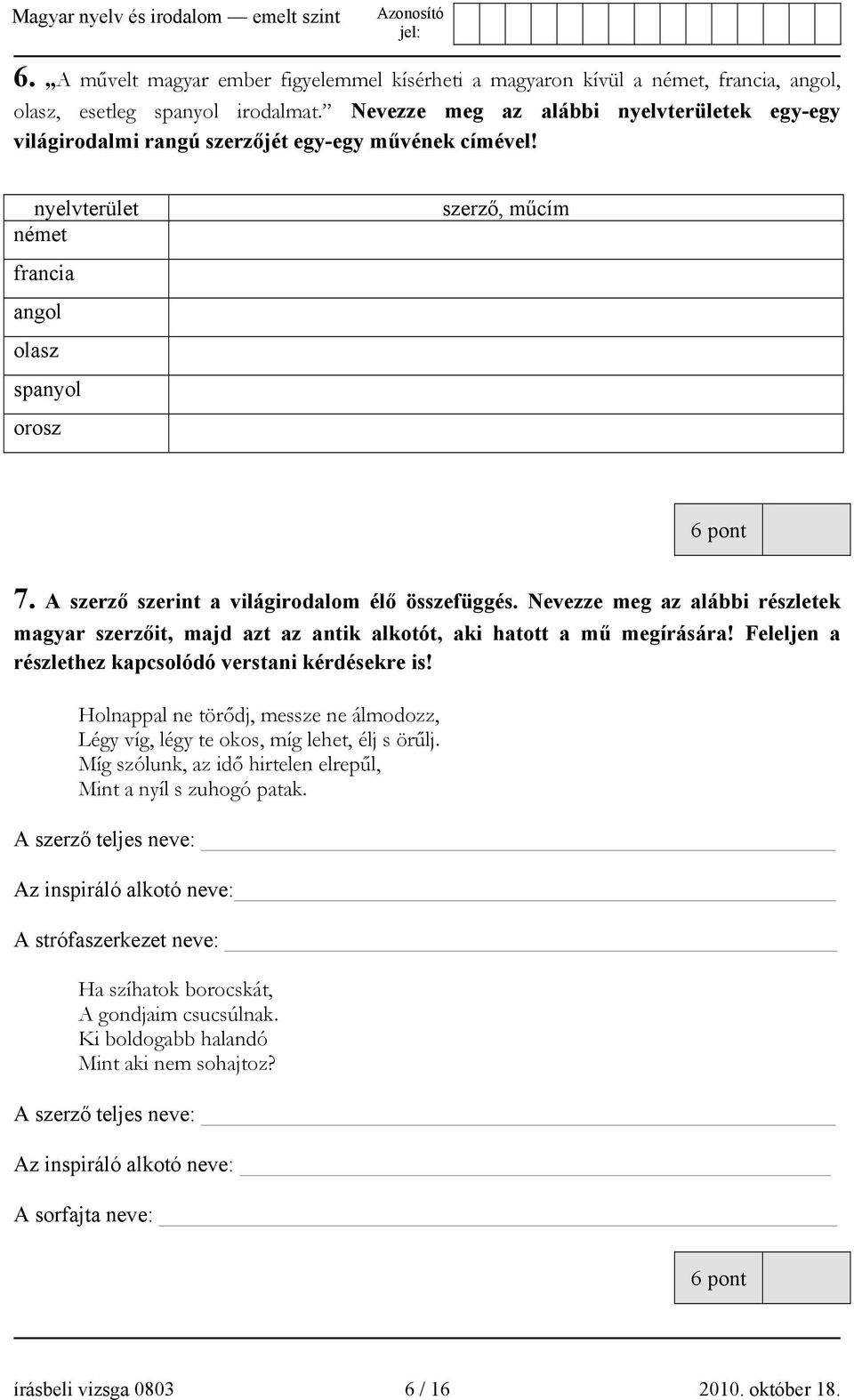 A szerző szerint a világirodalom élő összefüggés. Nevezze meg az alábbi részletek magyar szerzőit, majd azt az antik alkotót, aki hatott a mű megírására!