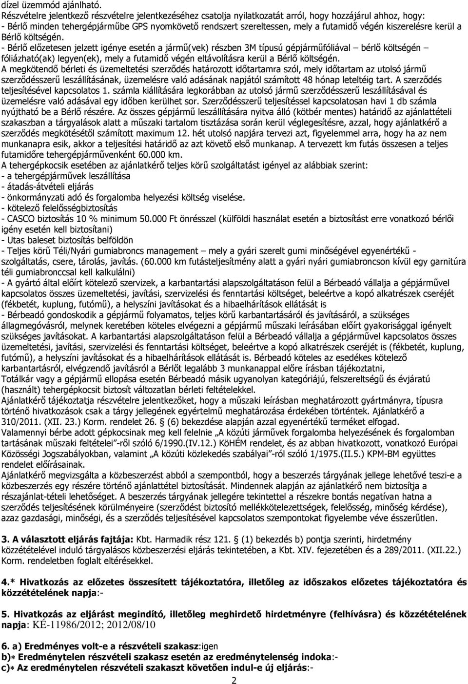 végén kiszerelésre kerül a Bérlő költségén.