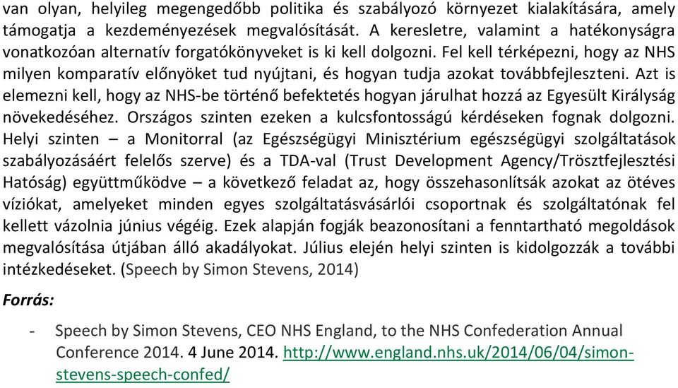 Fel kell térképezni, hogy az NHS milyen komparatív előnyöket tud nyújtani, és hogyan tudja azokat továbbfejleszteni.