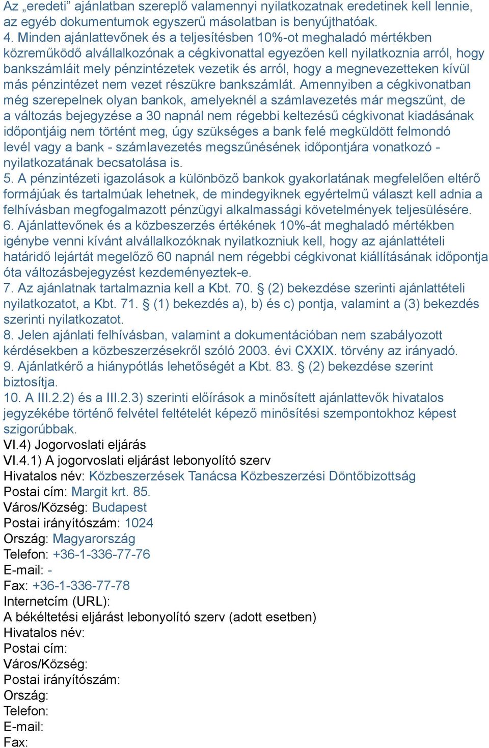arról, hogy a megnevezetteken kívül más pénzintézet nem vezet részükre bankszámlát.