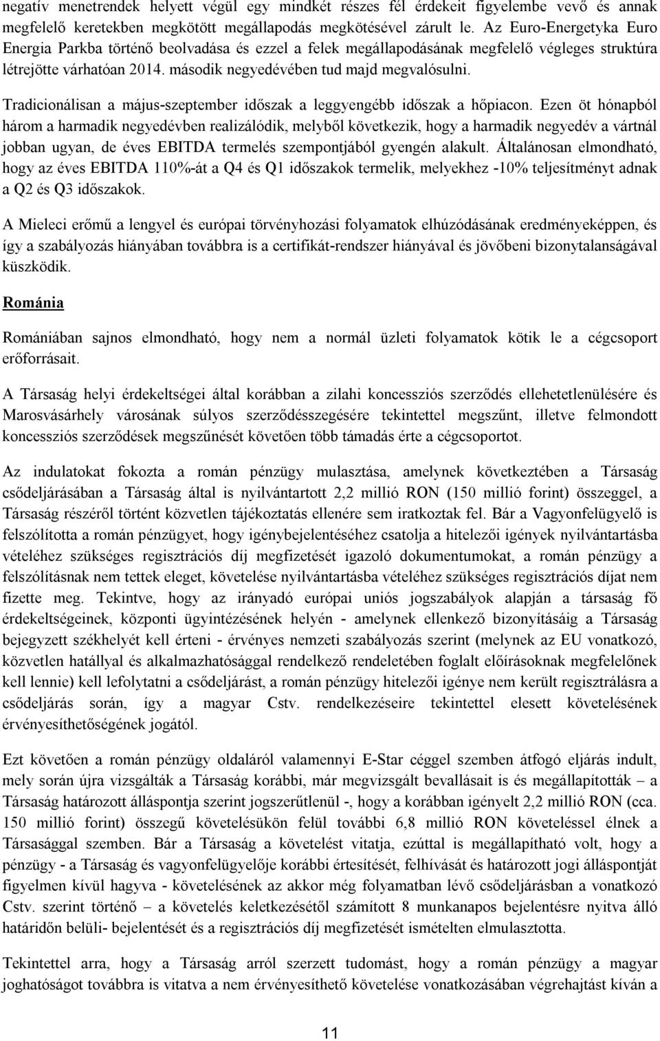 Tradicionálisan a május-szeptember időszak a leggyengébb időszak a hőpiacon.