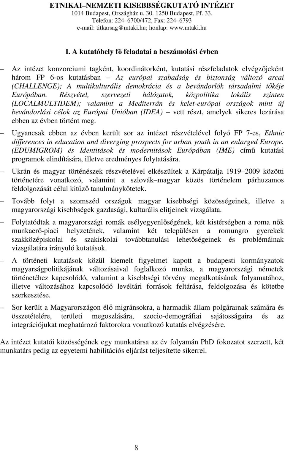 arcai (CHALLENGE); A multikulturális demokrácia és a bevándorlók társadalmi tıkéje Európában.
