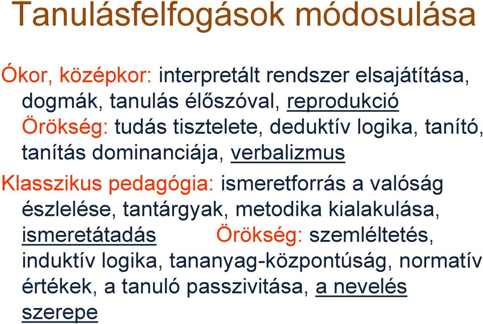 Klasszikus pedagógia: ismeretforrás a valóság észlelése, tantárgyak, metodika kialakulása, ismeretátadás