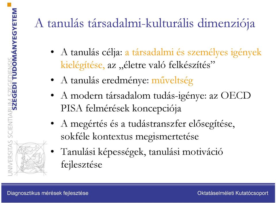 társadalom tudás-igénye: az OECD PISA felmérések koncepciója A megértés és a