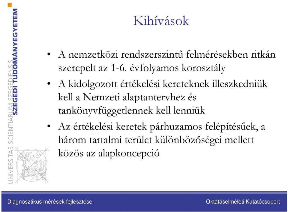 Nemzeti alaptantervhez és tankönyvfüggetlennek kell lenniük Az értékelési keretek