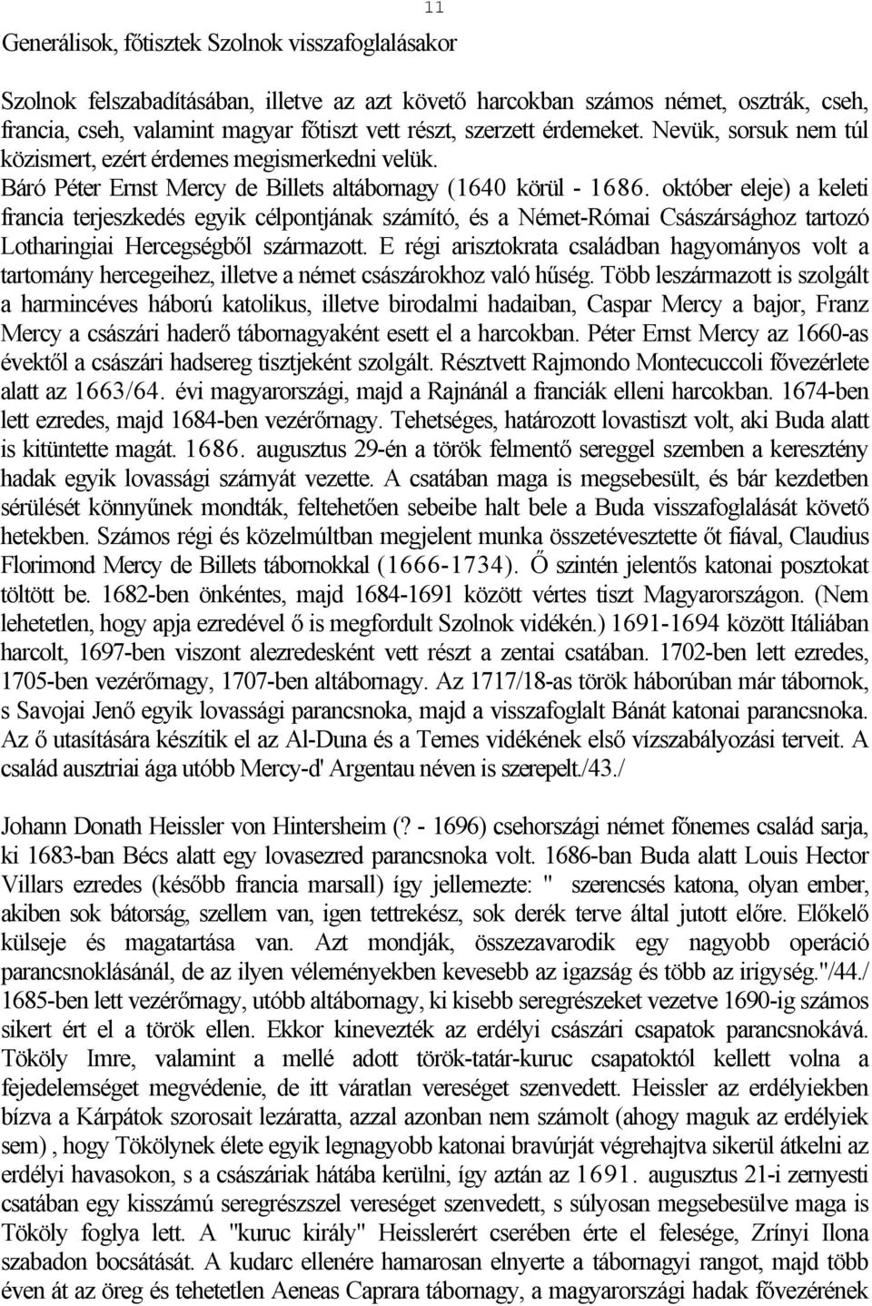 október eleje) a keleti francia terjeszkedés egyik célpontjának számító, és a Német-Római Császársághoz tartozó Lotharingiai Hercegségből származott.