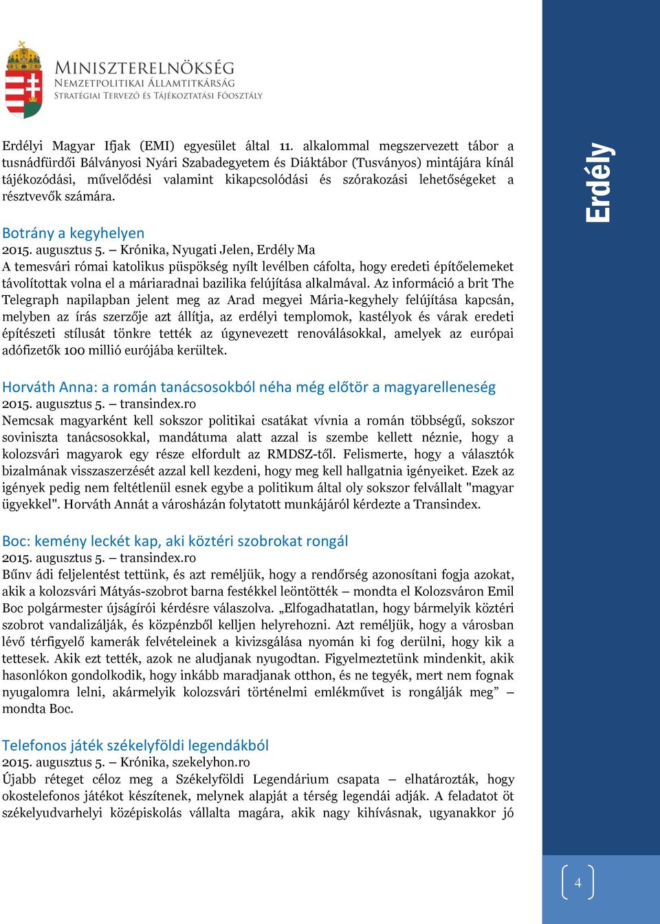 résztvevők számára. Botrány a kegyhelyen 2015. augusztus 5.