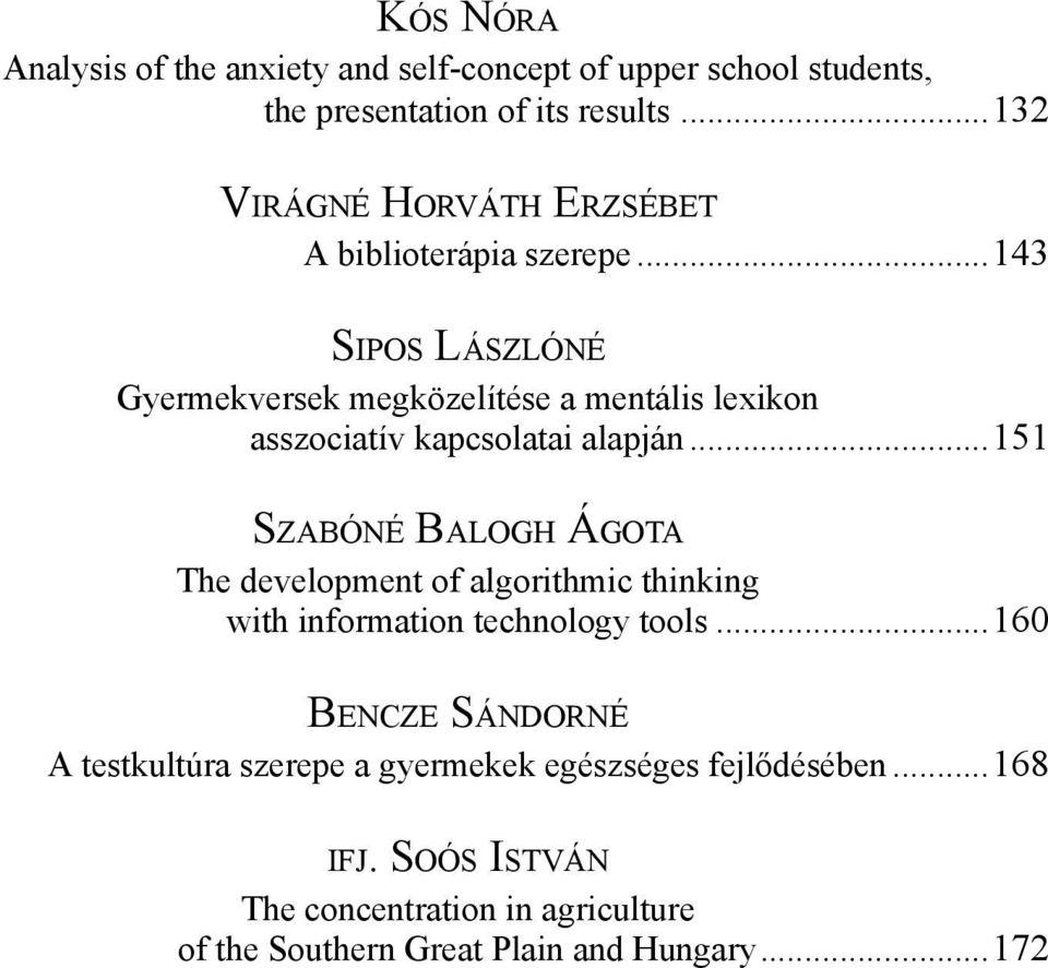 ..143 Sipos Lászlóné Gyermekversek megközelítése a mentális lexikon asszociatív kapcsolatai alapján.