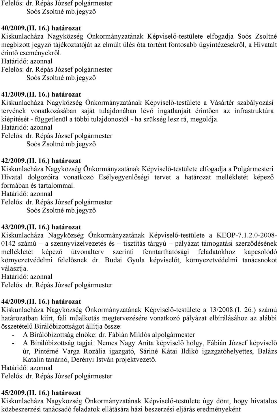 érintő eseményekről. Soós Zsoltné mb.jegyző 41/2009.(II. 16.