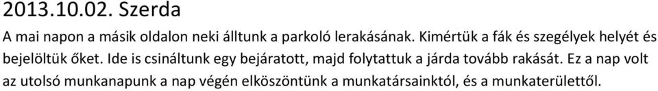 Kimértük a fák és szegélyek helyét és bejelöltük őket.