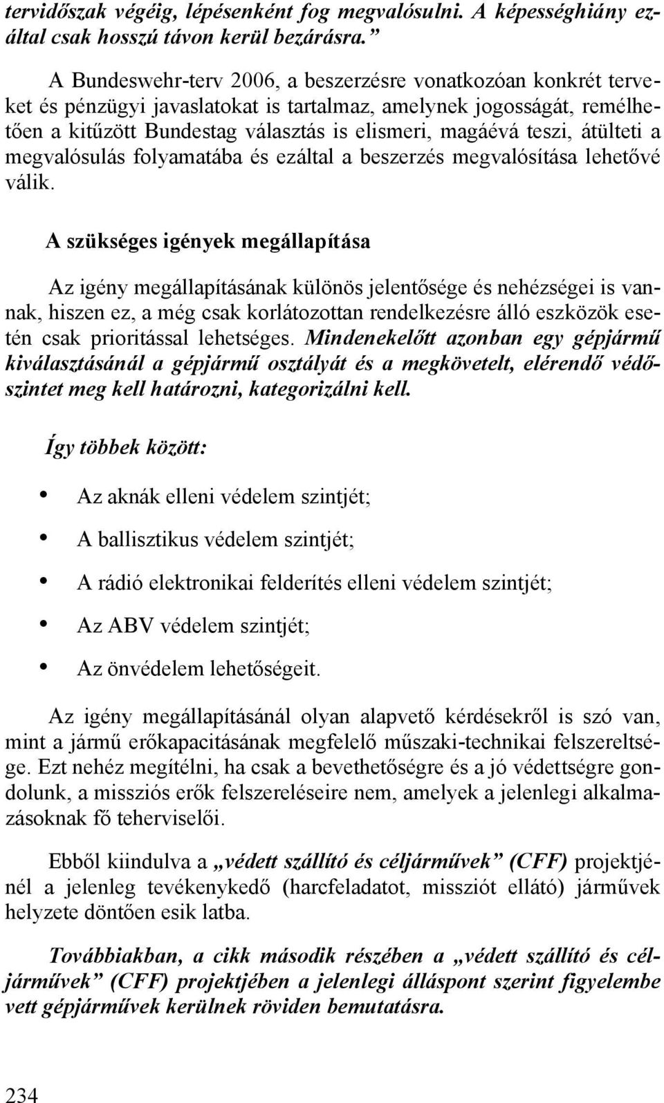 átülteti a megvalósulás folyamatába és ezáltal a beszerzés megvalósítása lehetővé válik.