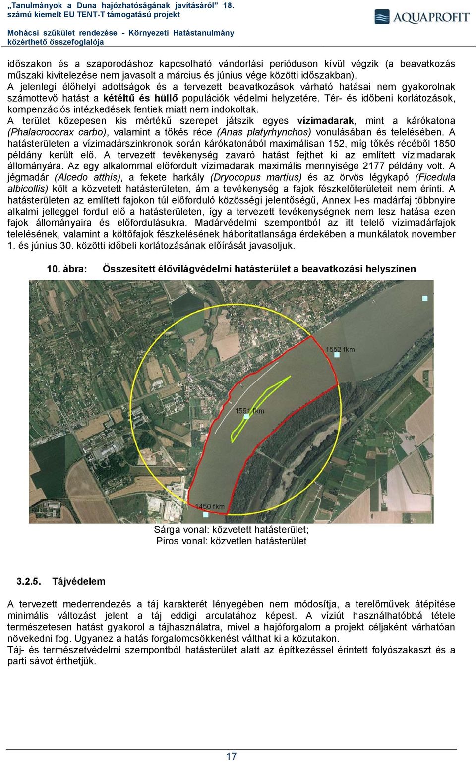 Tér- és időbeni korlátozások, kompenzációs intézkedések fentiek miatt nem indokoltak.