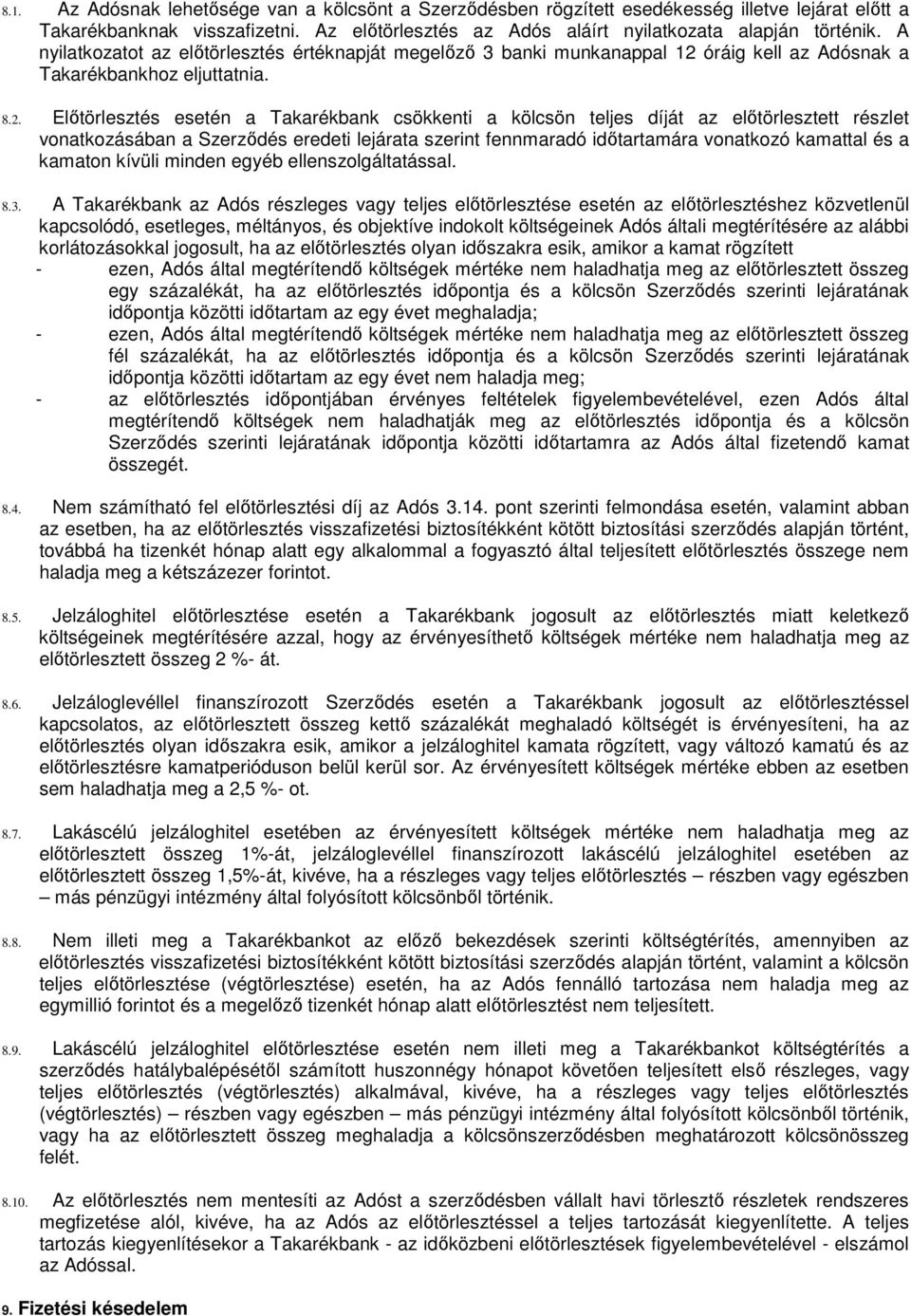 óráig kell az Adósnak a Takarékbankhoz eljuttatnia. 8.2.