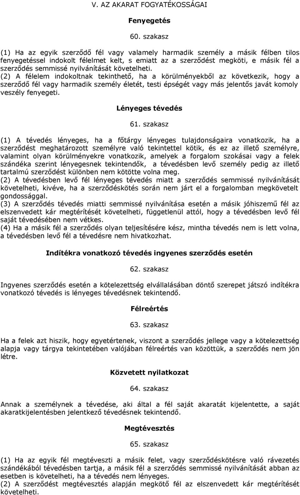 nyilvánítását követelheti.