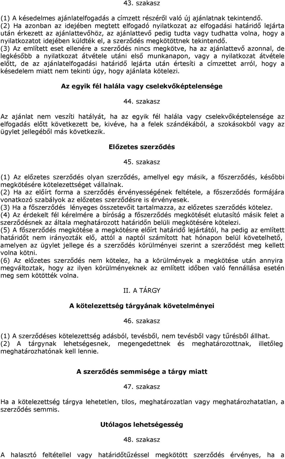 küldték el, a szerződés megkötöttnek tekintendő.