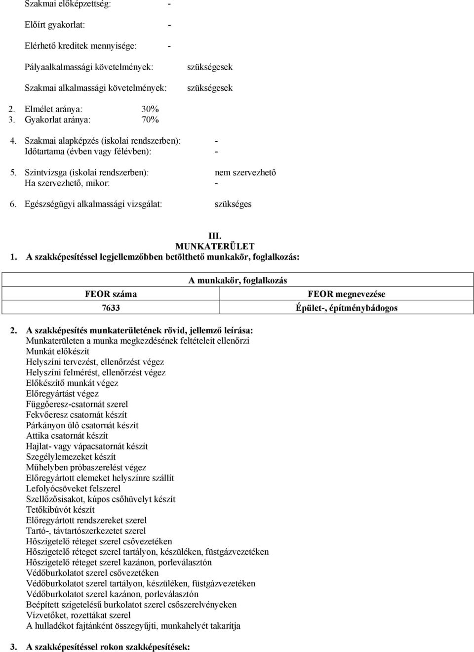 Egészségügyi alkalmassági vizsgálat: szükséges III. MUNKATERÜLET 1.