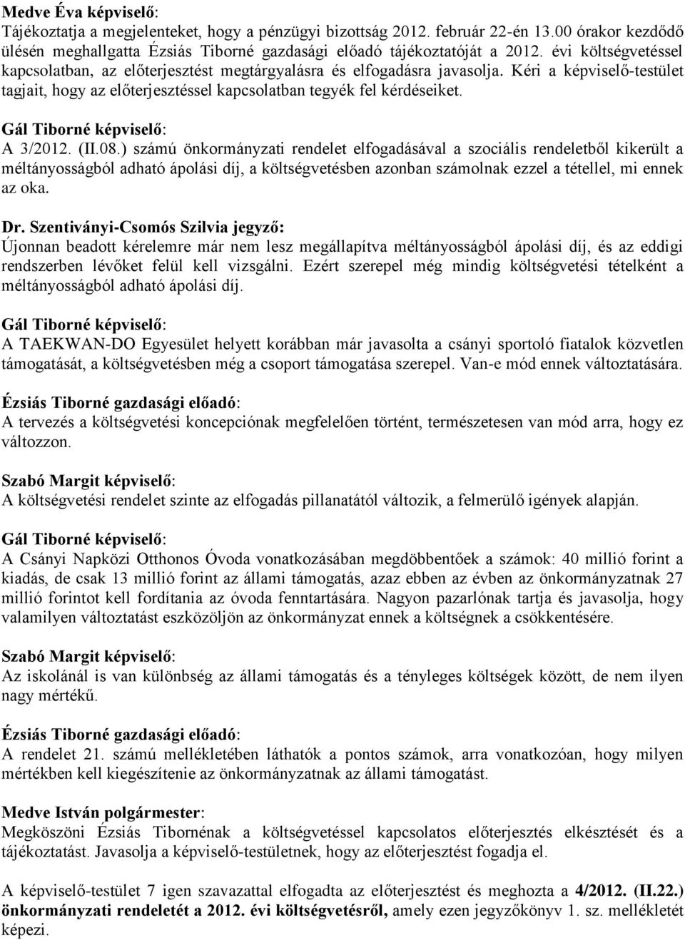 Gál Tiborné képviselő: A 3/2012. (II.08.