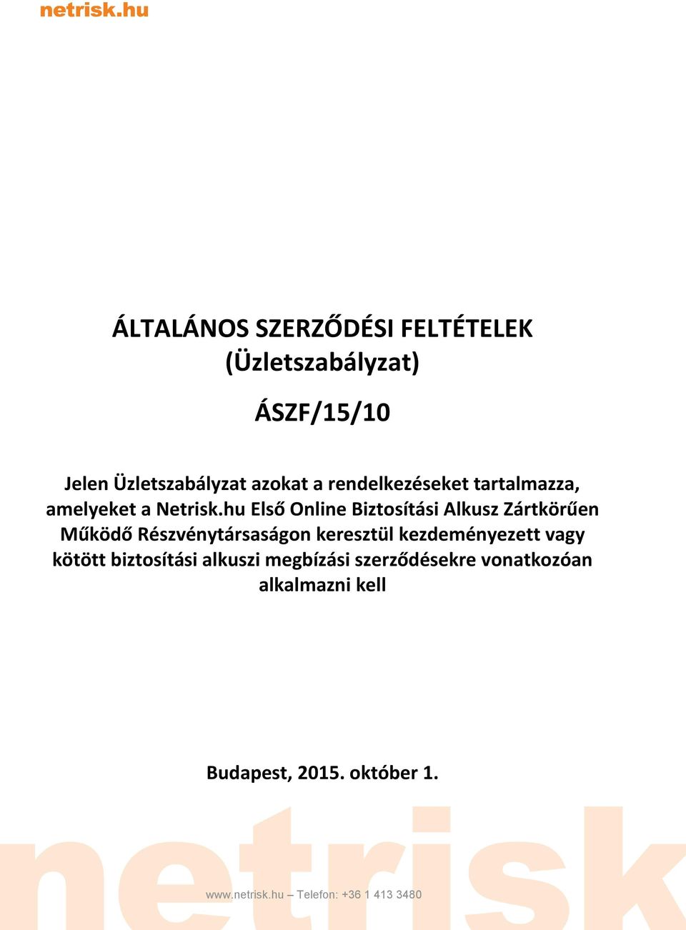 hu Első Online Biztosítási Alkusz Zártkörűen Működő Részvénytársaságon keresztül kezdeményezett