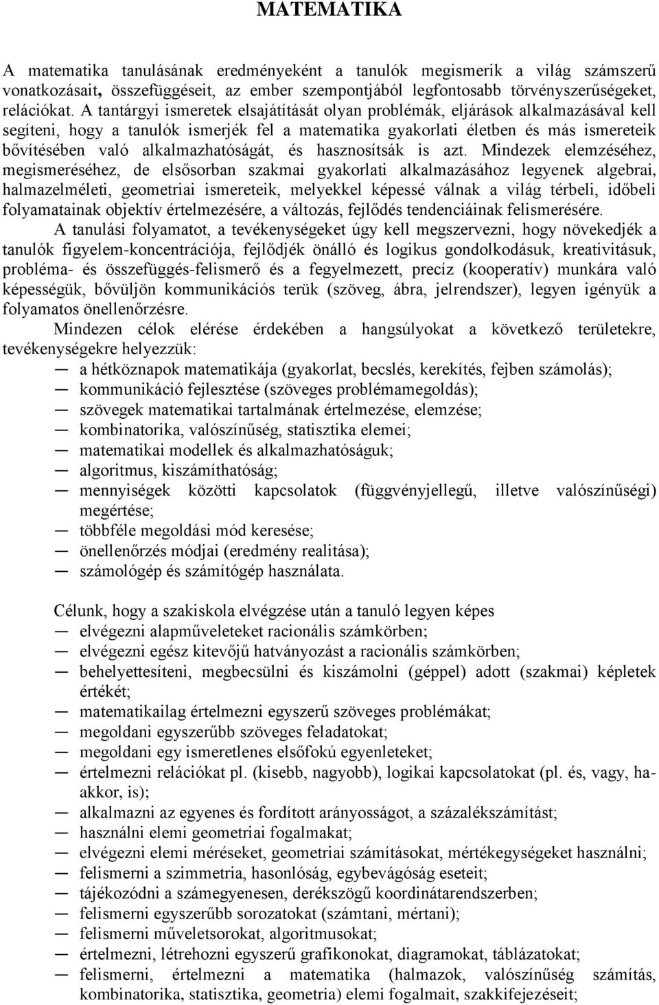 alkalmazhatóságát, és hasznosítsák is azt.