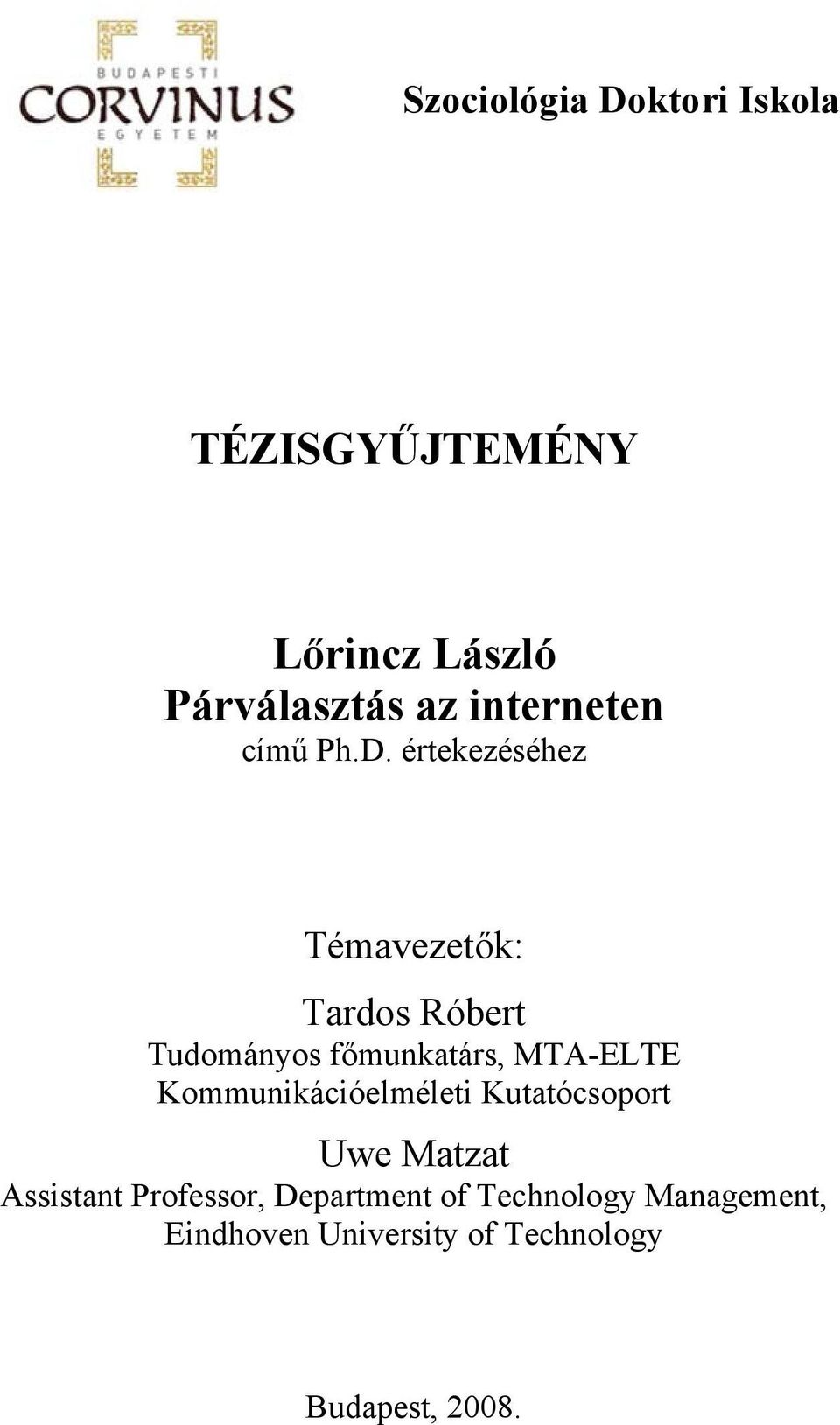 értekezéséhez Témavezetők: Tardos Róbert Tudományos főmunkatárs, MTA-ELTE