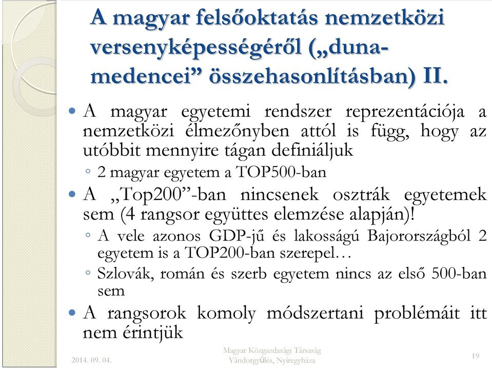 egyetem a TOP500-ban A Top200 -ban nincsenek osztrák egyetemek sem (4 rangsor együttes elemzése alapján)!