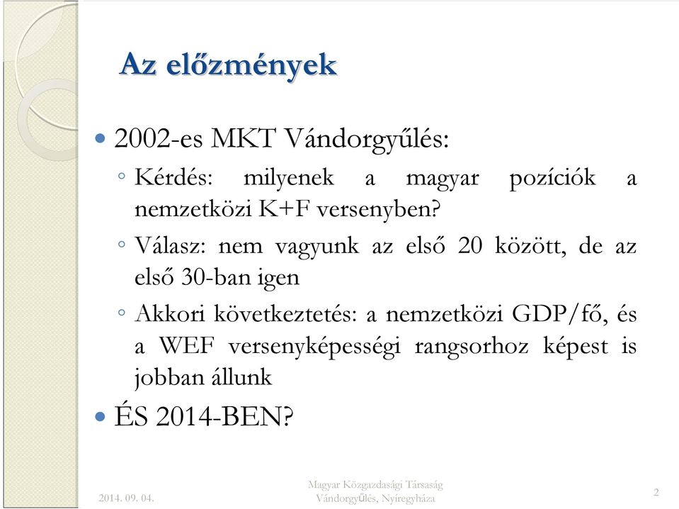 Válasz: nem vagyunk az első 20 között, de az első 30-ban igen Akkori
