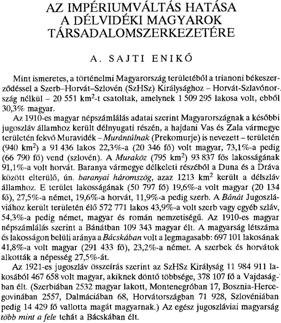szág nélkül 20 551 km 2-t csatoltak, amelynek 1 509 295 lakosa volt, ebb ől 30,3% magyar.
