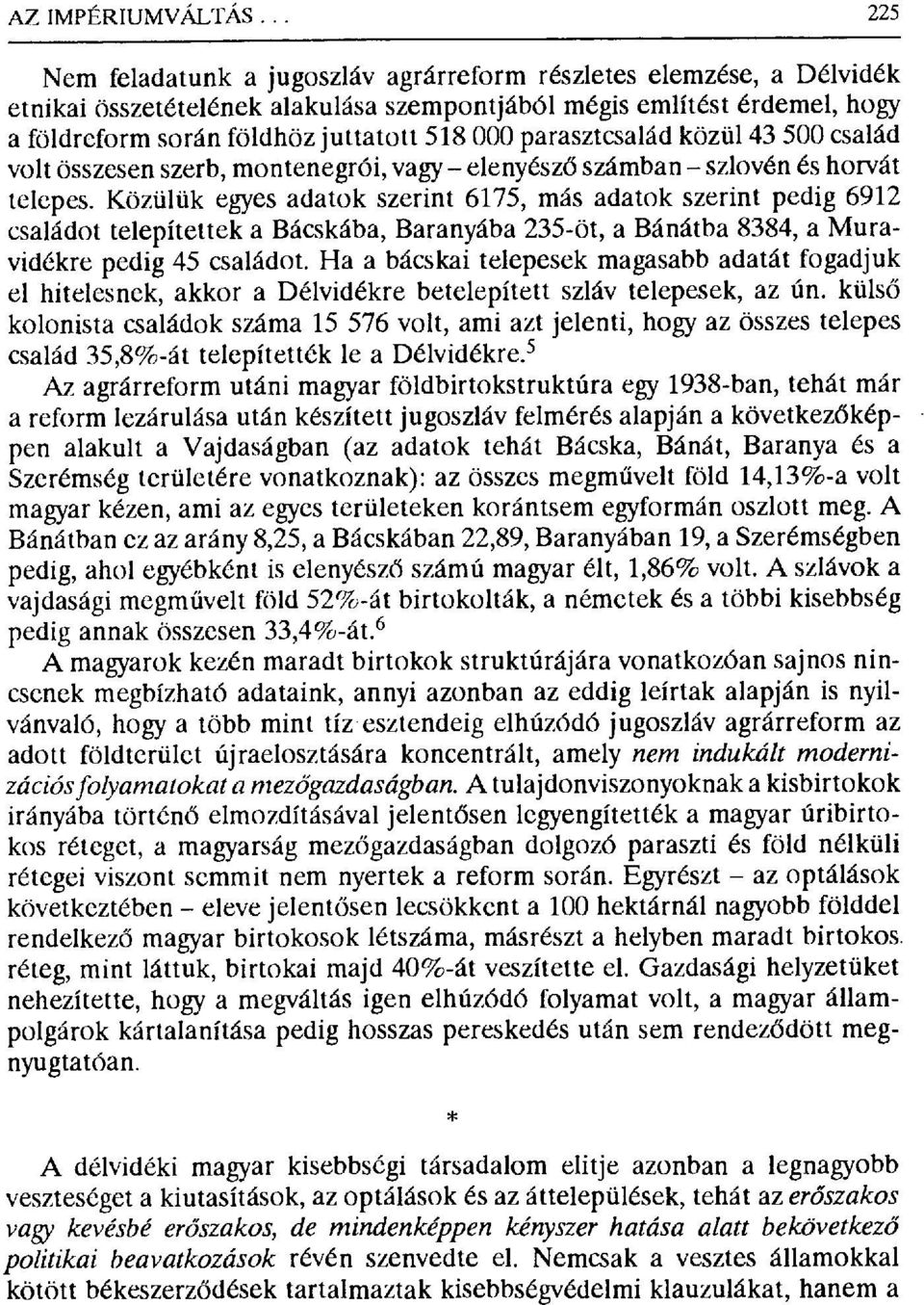 parasztcsalád közü143 500 család volt összesen szerb, montenegrói, vagy elenyész ő számban szlovén és horvát telepes.