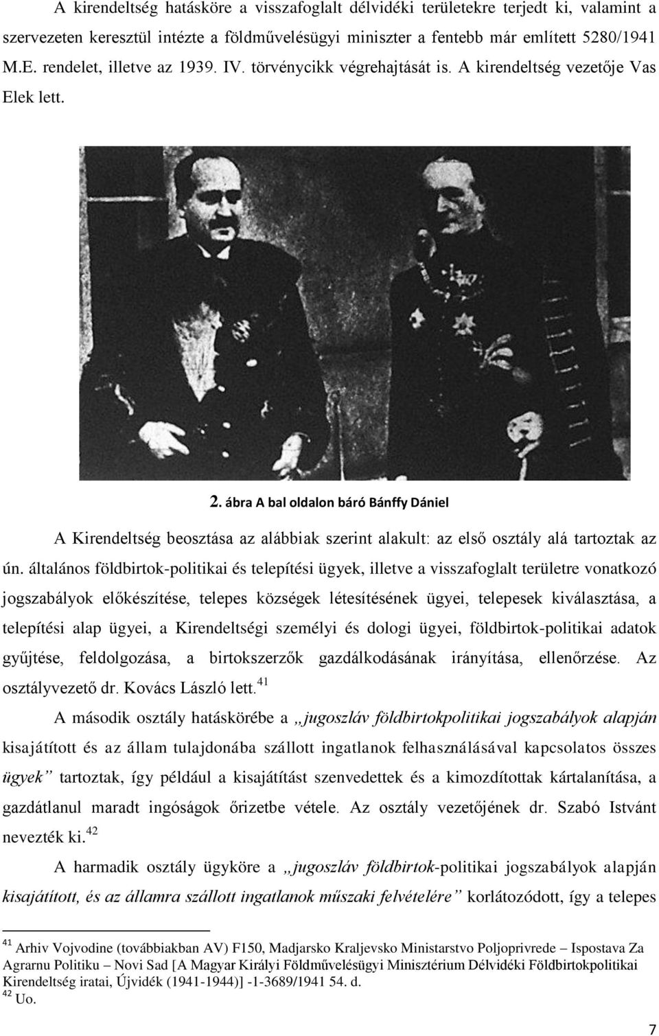 ábra A bal oldalon báró Bánffy Dániel A Kirendeltség beosztása az alábbiak szerint alakult: az első osztály alá tartoztak az ún.