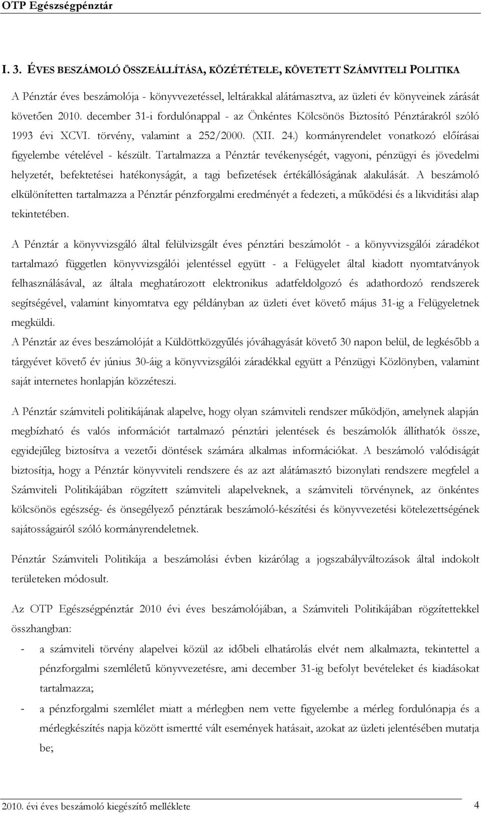 ) kormányrendelet vonatkozó előírásai figyelembe vételével - készült.